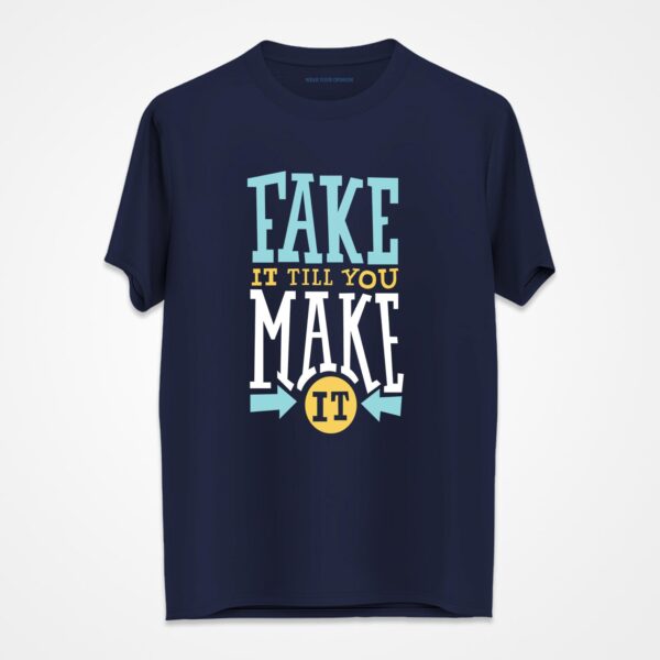 Fake It Till You Make It T-Shirt
